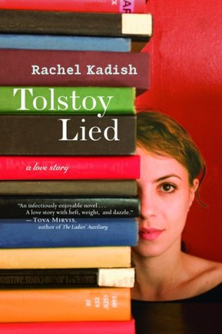 Tolstoy Lied: A Love Story (2007) by Rachel Kadish