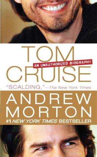 Tom Cruise: An Unauthorized Biography by Andrew Morton