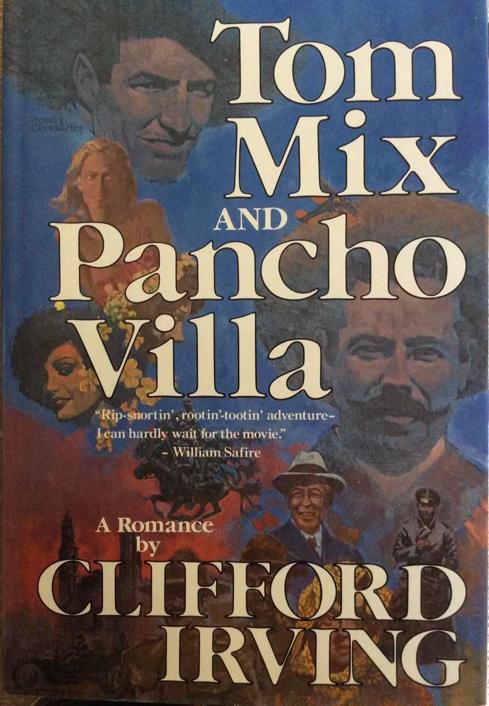 TOM MIX AND PANCHO VILLA: A Novel of Mexico and the Texas border by Clifford Irving