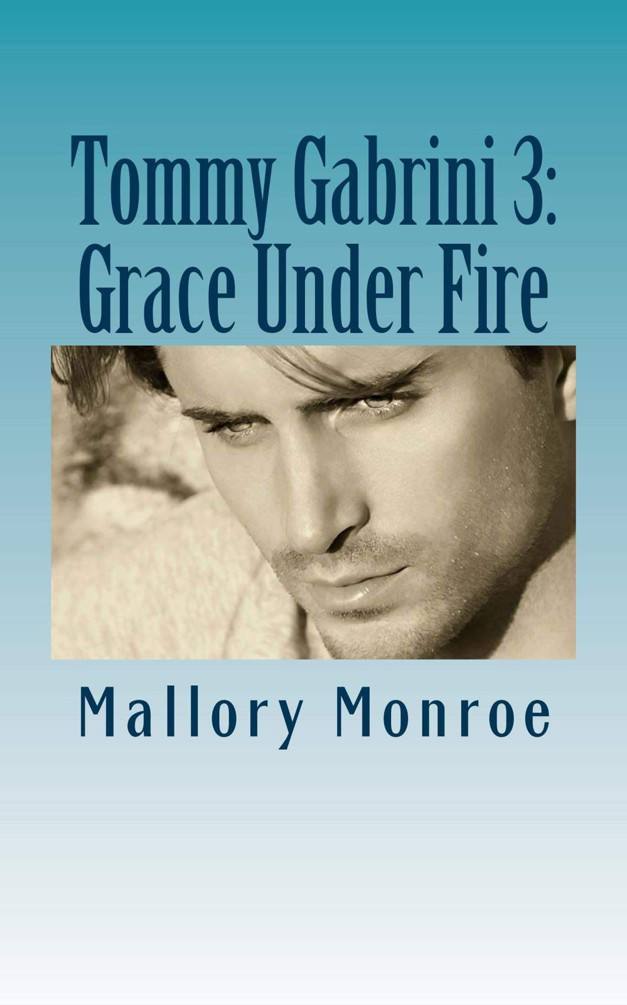 Tommy Gabrini 3: Grace Under Fire (The Gabrini Men Series) by Monroe, Mallory