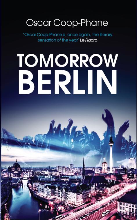 Tomorrow Berlin (2015) by Oscar Coop-Phane