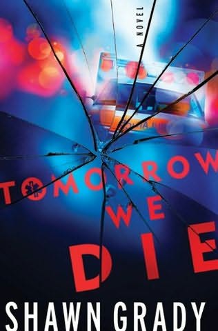 Tomorrow We Die by Shawn Grady