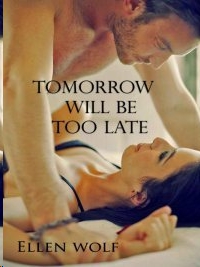 Tomorrow Will Be Too Late