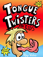 Tongue Twisters for Kids (2013) by Riley Weber