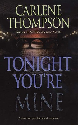 Tonight You're Mine (1998) by Carlene Thompson