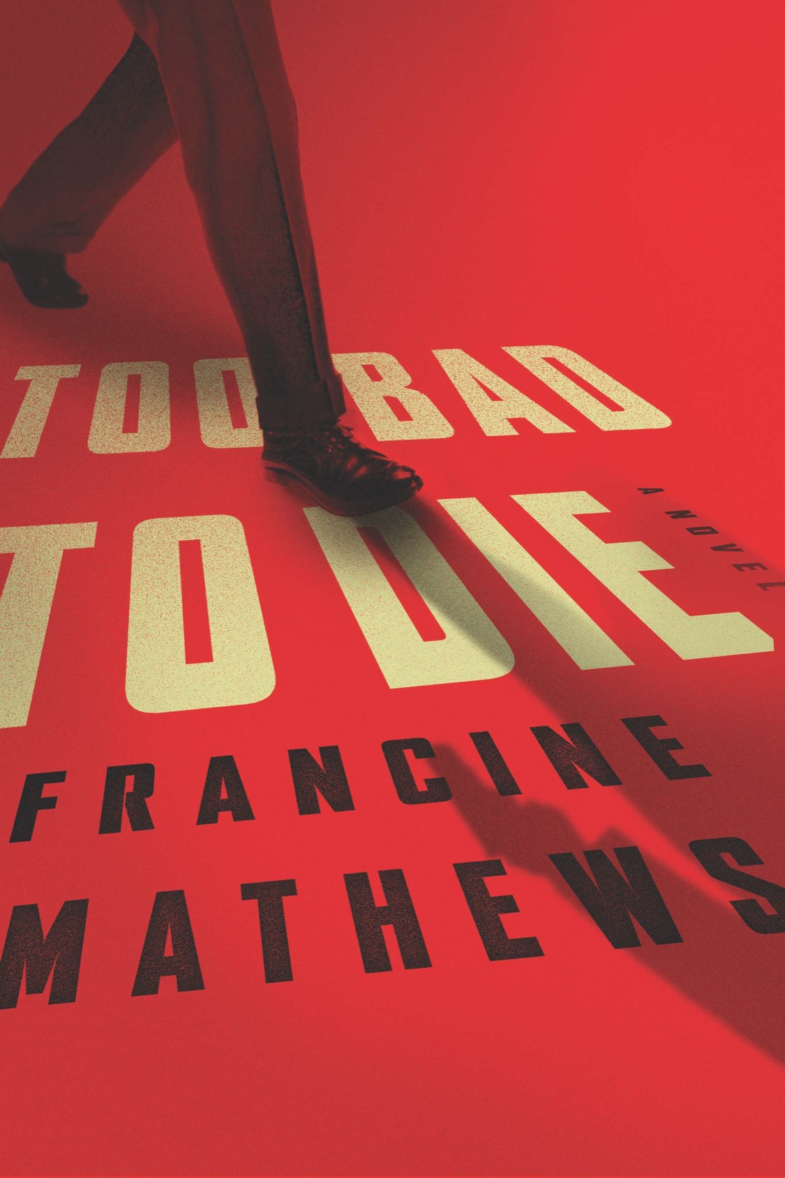 Too Bad to Die (2015) by Francine Mathews