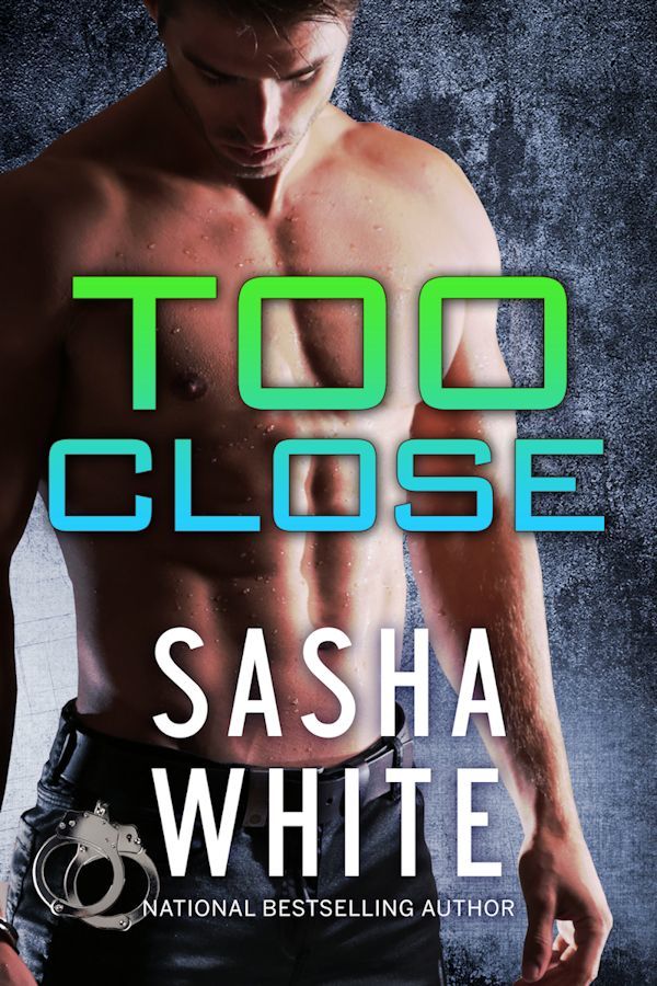 Too Close by Sasha White