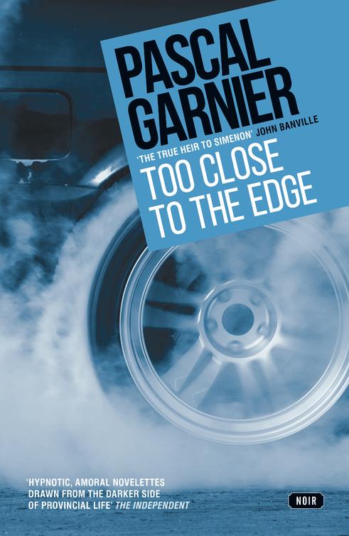 Too Close to the Edge (2016) by Pascal Garnier