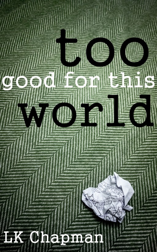 Too Good for this World by LK Chapman