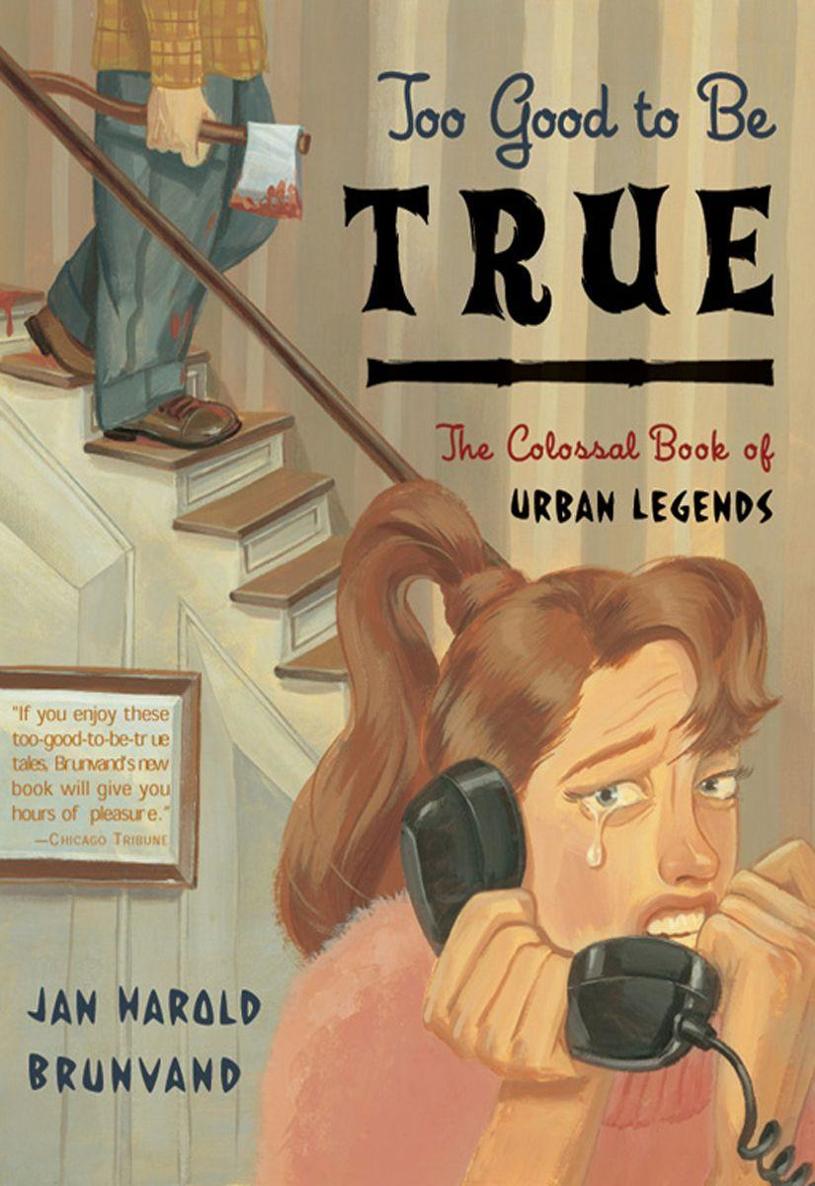 Too Good to Be True: The Colossal Book of Urban Legends by Jan Harold Harold Brunvand