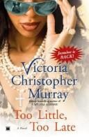 Too Little, Too Late by Victoria Christopher Murray