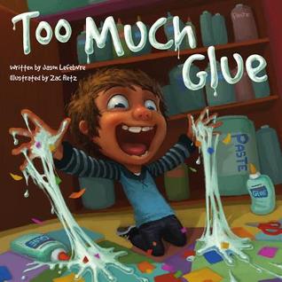 Too Much Glue (2013) by Jason Lefebvre