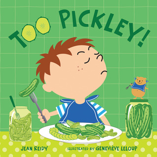 Too Pickley! (2012) by Jean Reidy