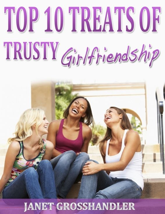 Top 10 Treats of Trusty Girlfriendship by Janet Grosshandler