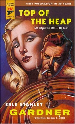 Top of The Heap (2004) by Erle Stanley Gardner