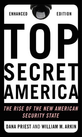 Top Secret America (Enhanced Edition): The Rise of the New American Security State (2011) by Dana Priest