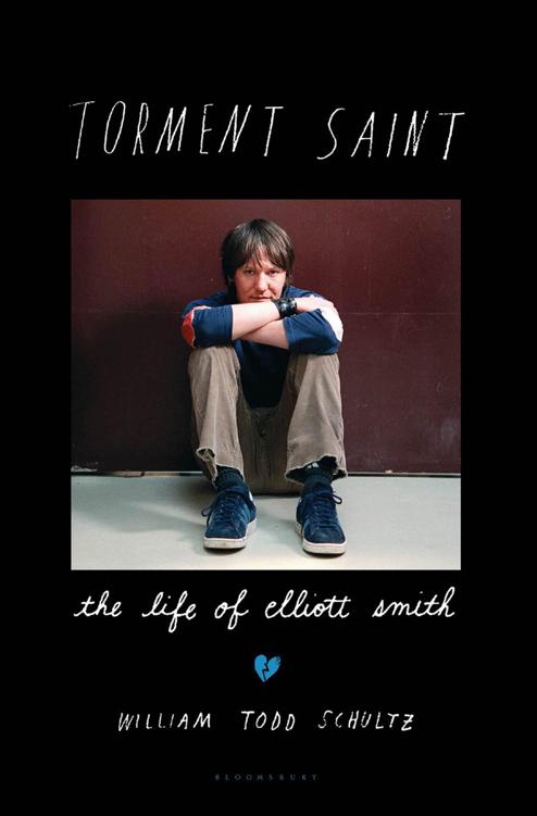 Torment Saint: The Life of Elliott Smith by Schultz, William Todd