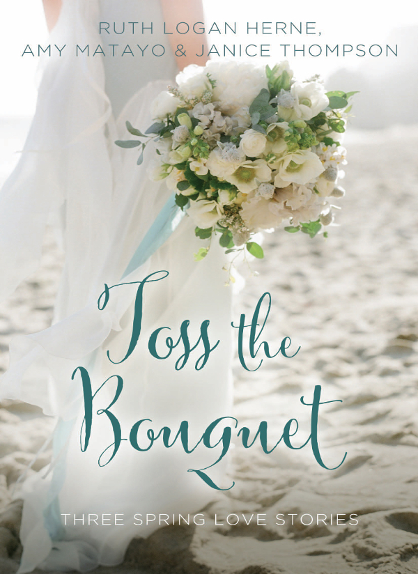 Toss the Bouquet (2016) by Ruth Logan Herne