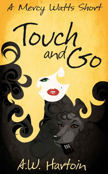 Touch and Go (A Mercy Watts Short) by A.W. Hartoin