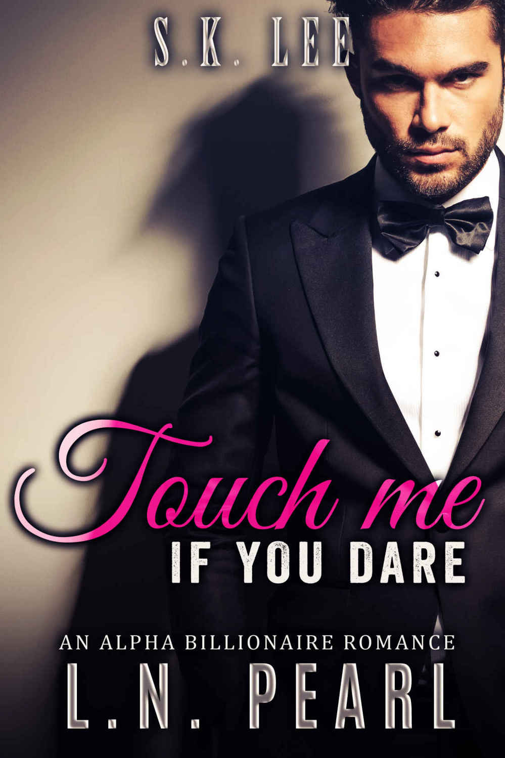 Touch me if you dare: Alpha Billionaire Romance (The Secret Matchmaker Book 2) by L.N. Pearl