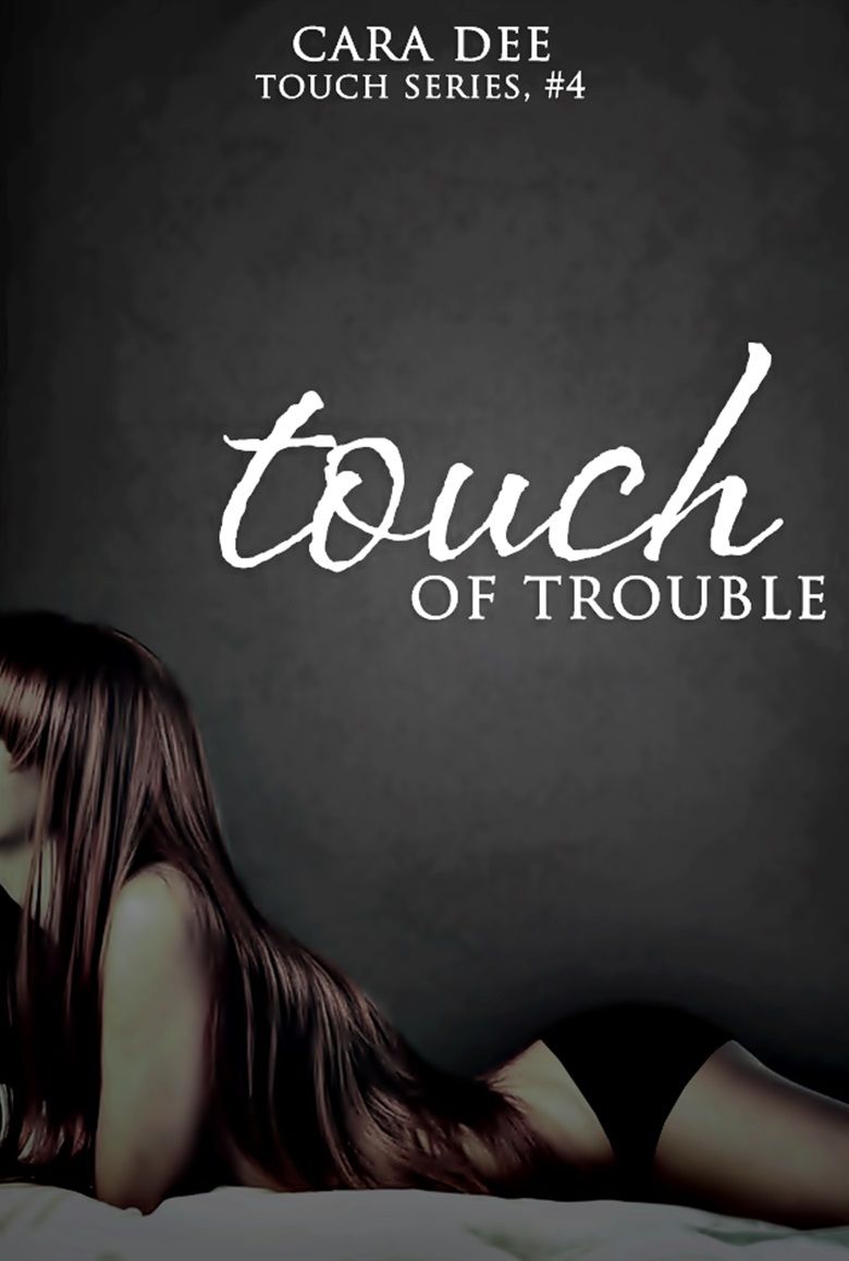 Touch of Trouble (Touch Series) by Dee, Cara