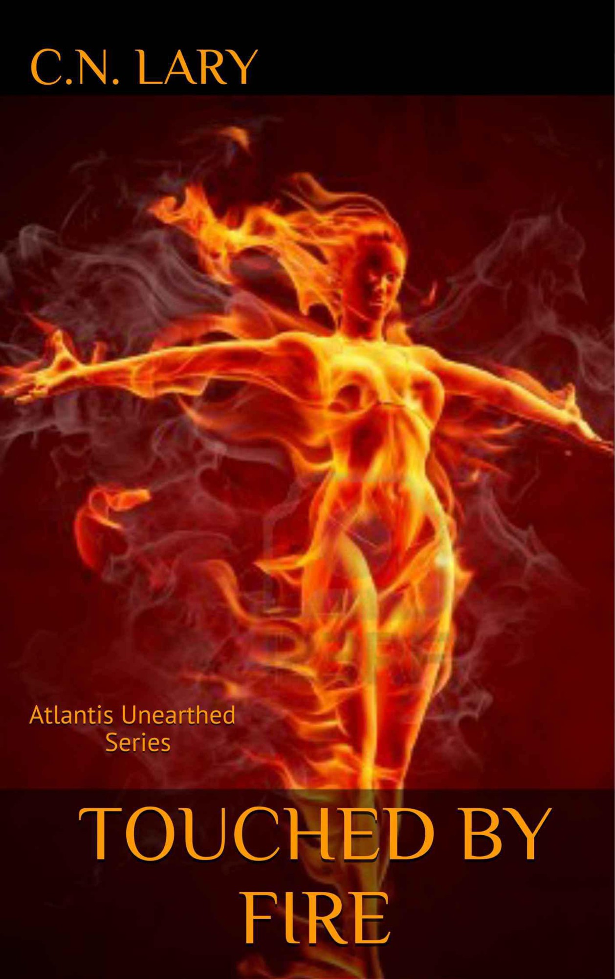 Touched by Fire (Atlantis Unearthed Series)