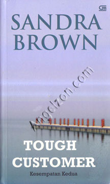 Tough Customer - Kesempatan Kedua (2010) by Sandra Brown