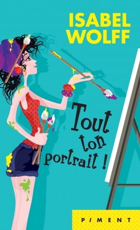 Tout ton portrait (2011) by Isabel Wolff