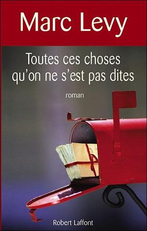 Toutes ces choses qu'on ne s'est pas dites (2008) by Marc Levy