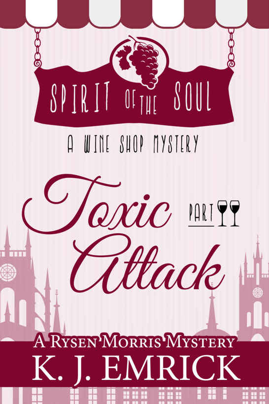 Toxic Attack: Spirit of the Soul Wine Shop Mystery (A Rysen Morris Mystery Book 2) by K.J. Emrick