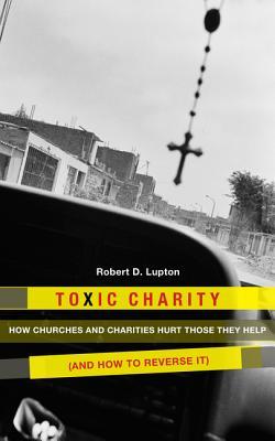 Toxic Charity (2011) by Robert D. Lupton