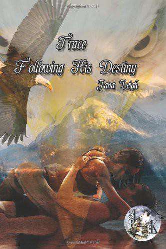 Trace: Follow His Destiny by Jana Leigh