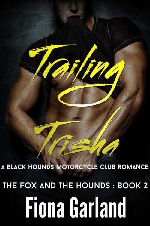 TRAILING TRISHA - A Black Hounds Motorcycle Club Romance (The Fox and the Hounds Book #2) by Garland, Fiona