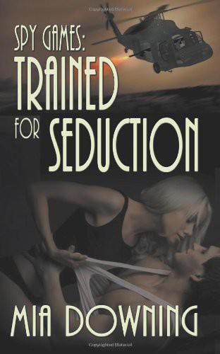 Trained for Seduction by Mia Downing