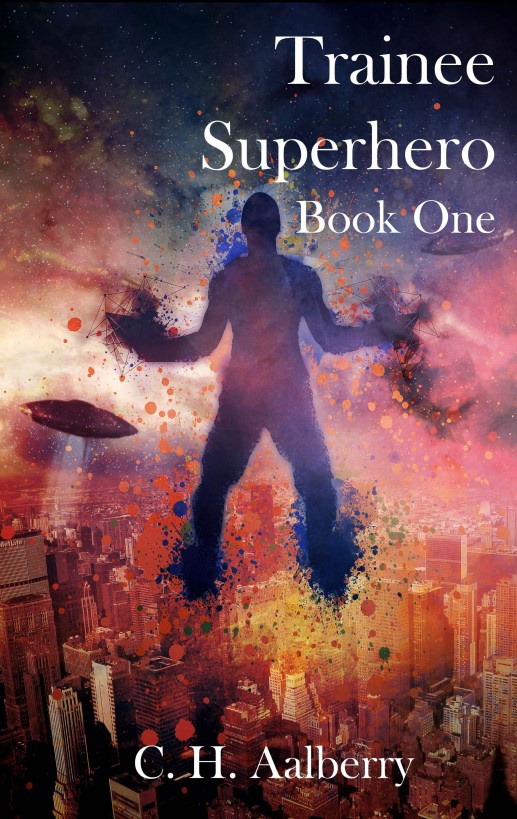 Trainee Superhero (Book One) by C. H. Aalberry