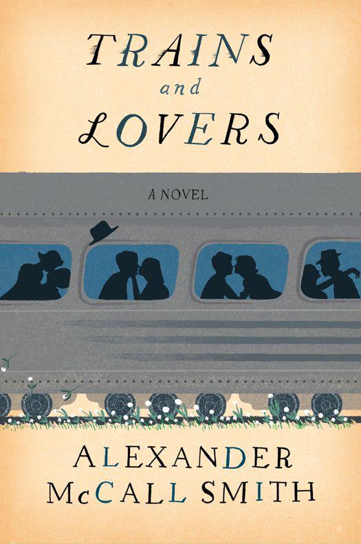 Trains and Lovers: A Novel by Alexander McCall Smith