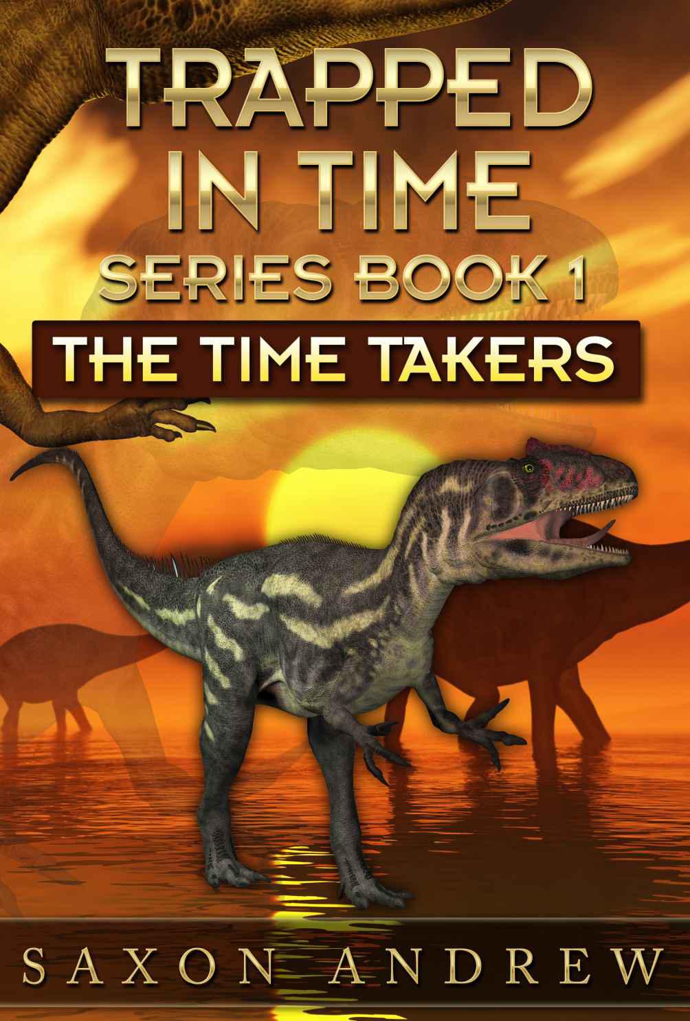 Trapped in Time 1: The Time Takers by Saxon Andrew