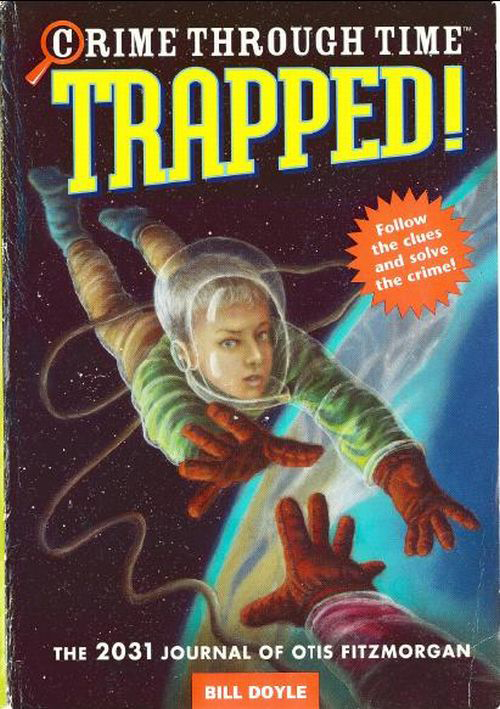 Trapped!: The 2031 Journal of Otis Fitzmorgan (2009) by Bill Doyle