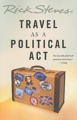 Travel as a Political Act (2009) by Rick Steves