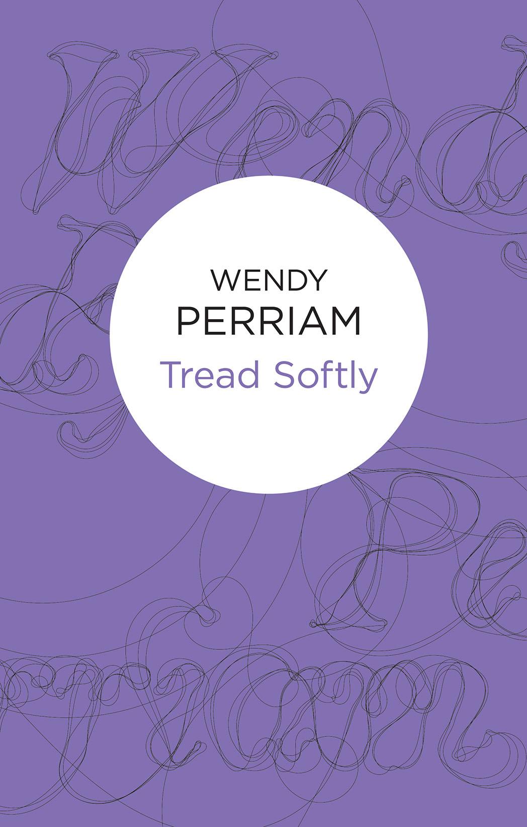 Tread Softly by Wendy Perriam