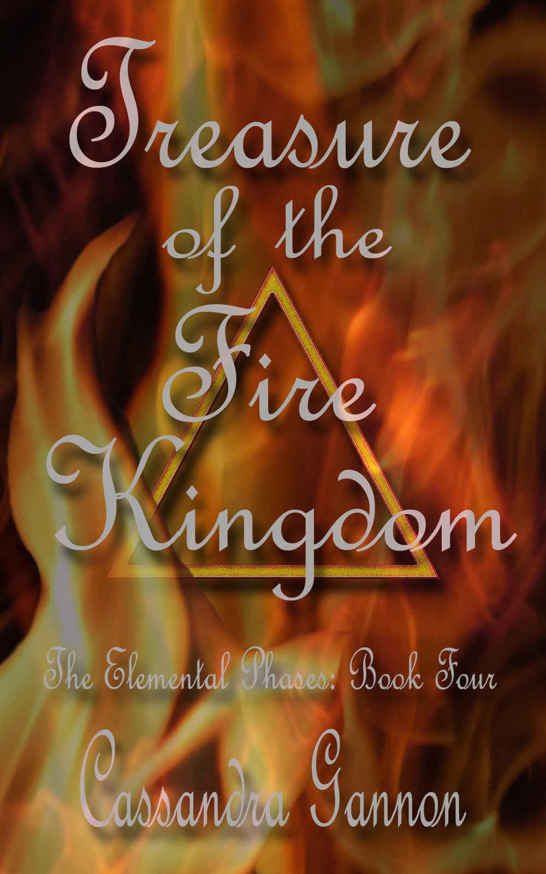 Treasure of the Fire Kingdom (The Elemental Phases Book 4) by Cassandra Gannon