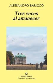 Tres veces al amanecer (2012) by Alessandro Baricco