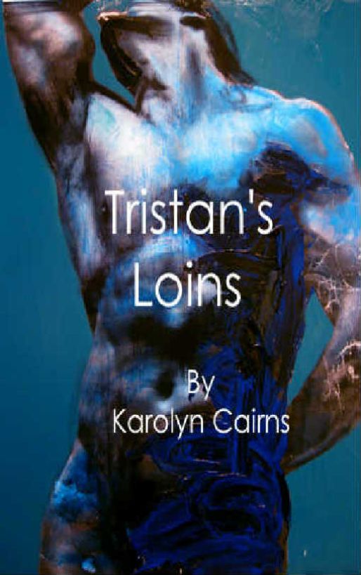 Tristan's Loins by Karolyn Cairns