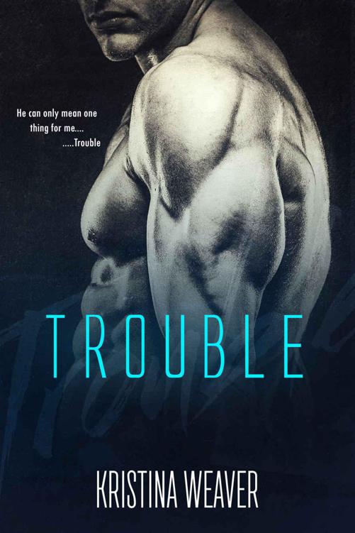 TROUBLE 1 by Kristina Weaver