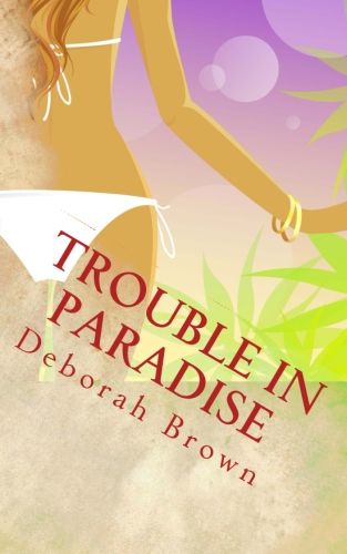 Trouble in Paradise by Brown, Deborah