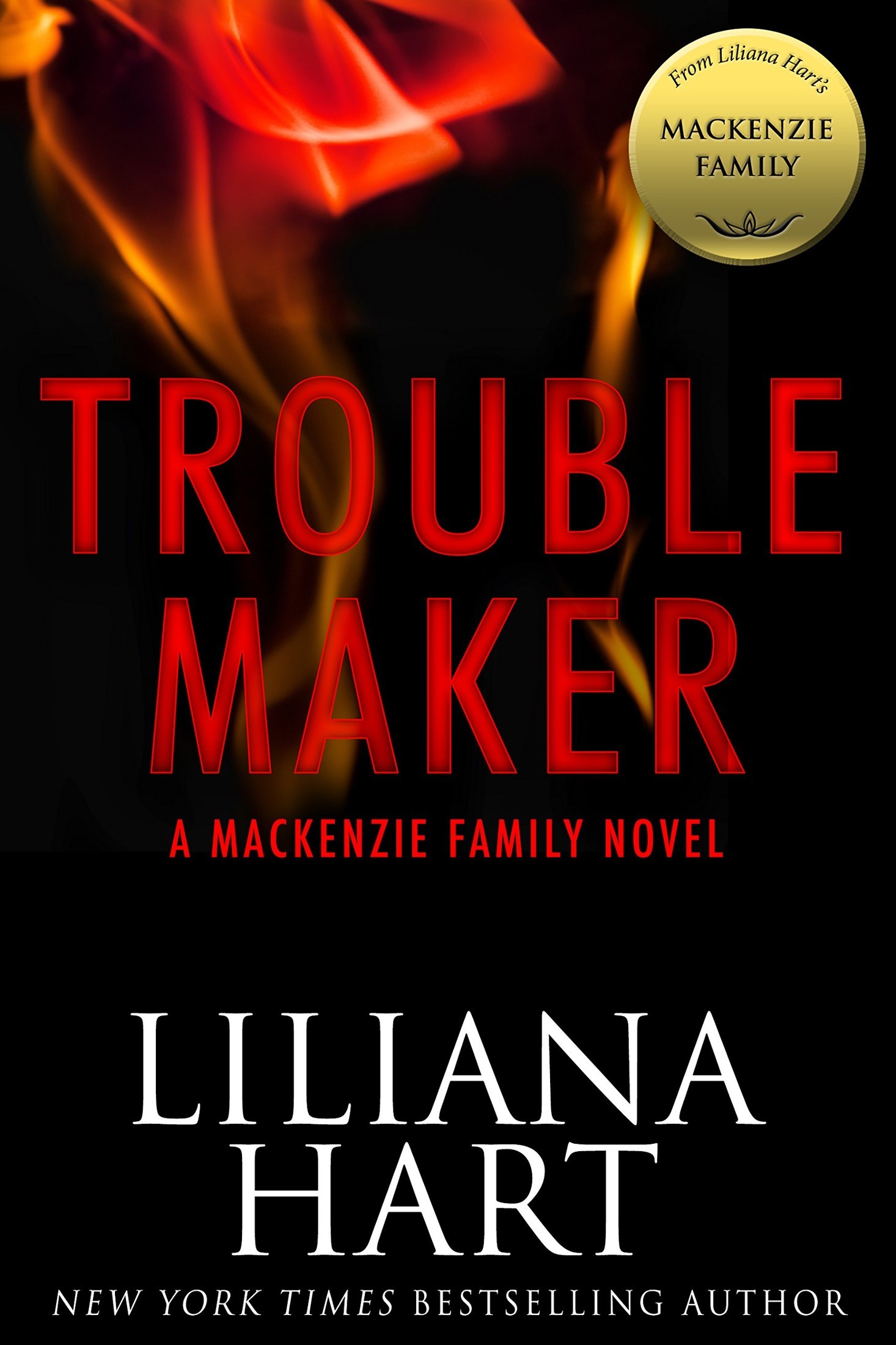 Trouble Maker: A MacKenzie Family Novel (The MacKenzie Family) by Liliana Hart