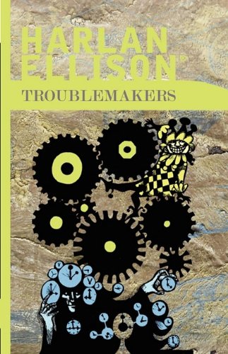 Troublemakers by Harlan Ellison