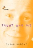 Trout and Me (2009) by Susan Richards Shreve