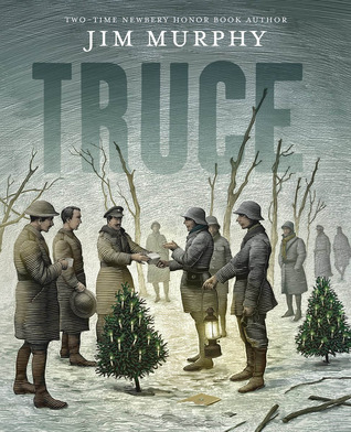 Truce: The Day the Soldiers Stopped Fighting (2009) by Jim Murphy