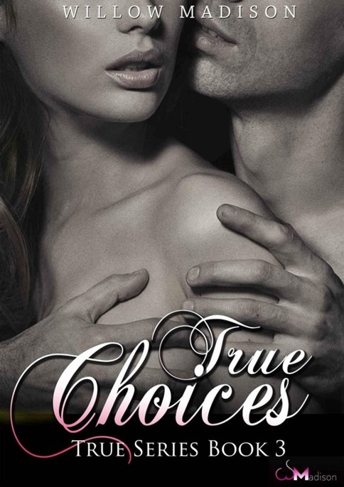 True Choices by Willow Madison